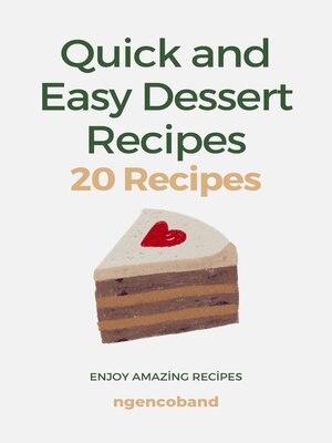 cover image of Quick and Easy Dessert Recipes--20 Recipes